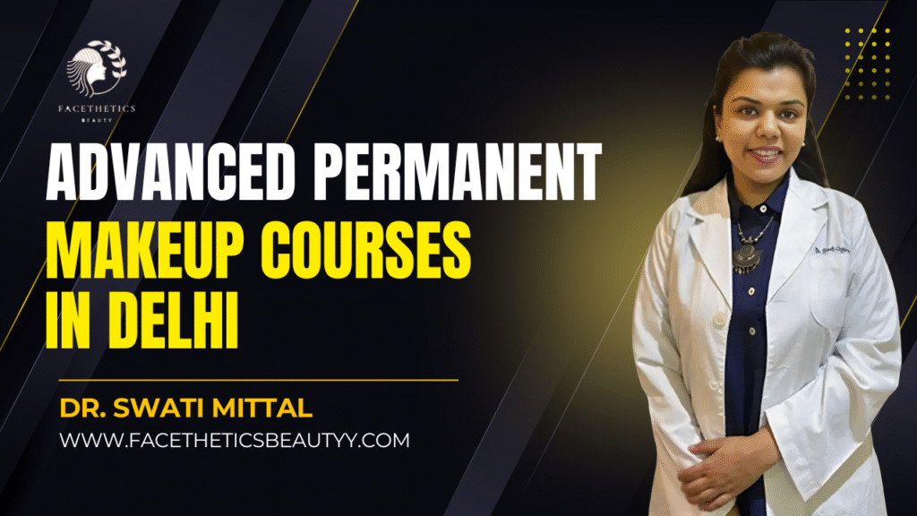 Advanced Permanent Makeup Courses in Delhi