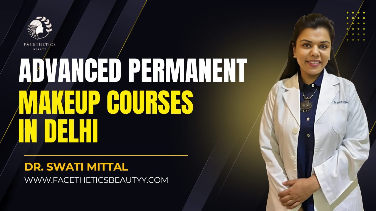 Advanced Permanent Makeup Courses in Delhi