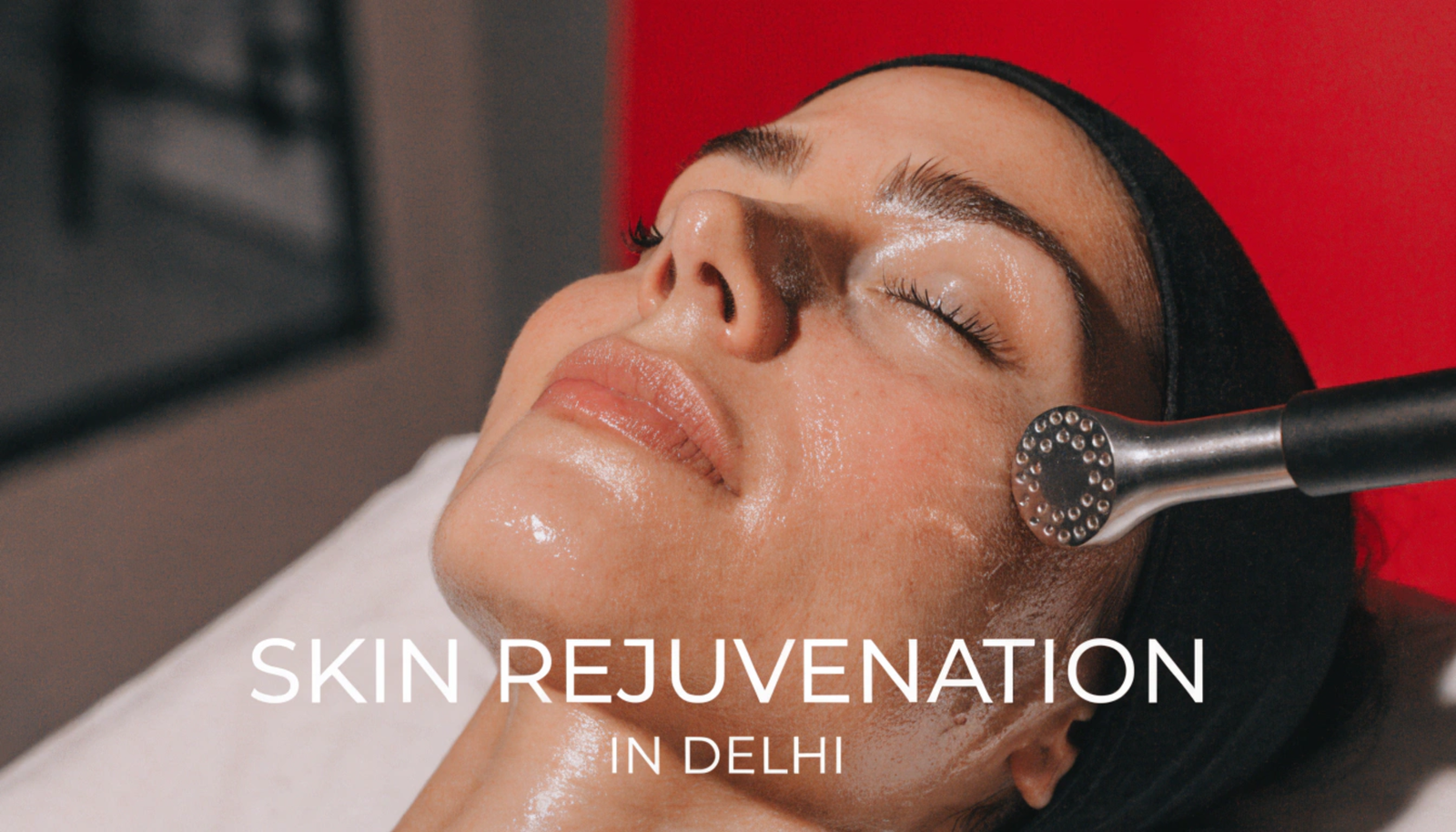Skin Rejuvenation Treatment in Delhi